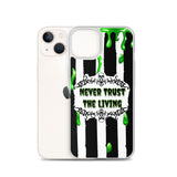 Never Trust The Living iPhone Case