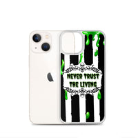 Never Trust The Living iPhone Case