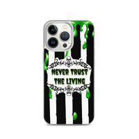 Never Trust The Living iPhone Case