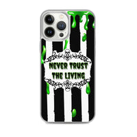 Never Trust The Living iPhone Case