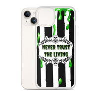 Never Trust The Living iPhone Case