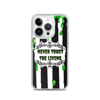 Never Trust The Living iPhone Case