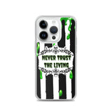 Never Trust The Living iPhone Case