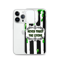 Never Trust The Living iPhone Case