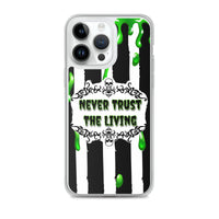 Never Trust The Living iPhone Case