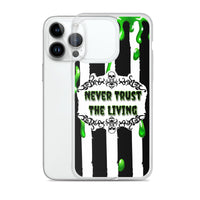 Never Trust The Living iPhone Case