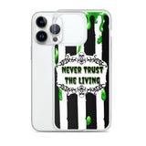 Never Trust The Living iPhone Case