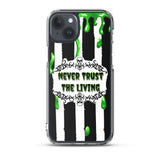 Never Trust The Living iPhone Case