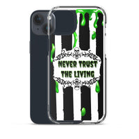 Never Trust The Living iPhone Case