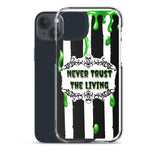 Never Trust The Living iPhone Case