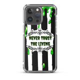 Never Trust The Living iPhone Case