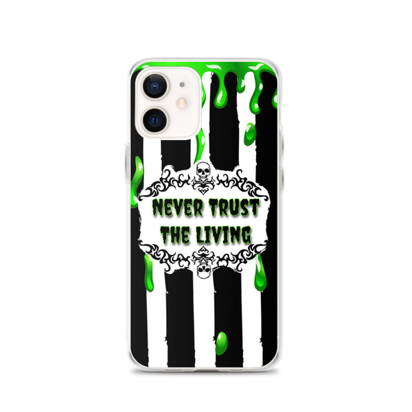 Never Trust The Living iPhone Case