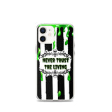 Never Trust The Living iPhone Case