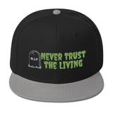Never Trust The Living Snapback Hat